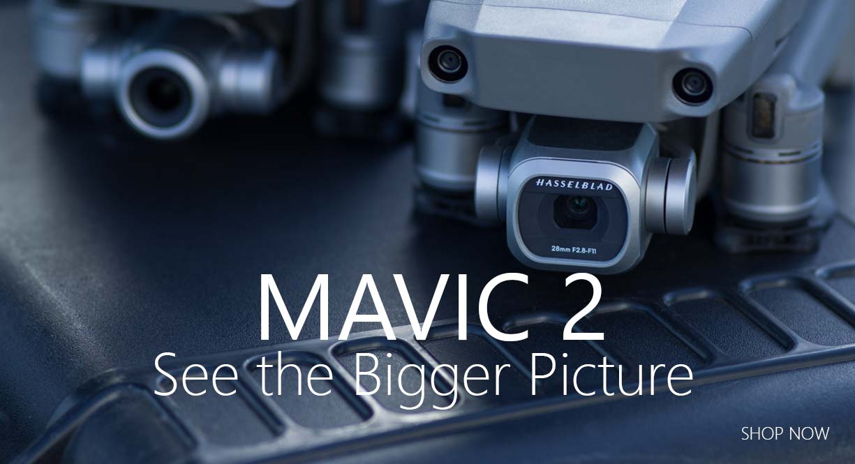 Mavic 2 - See the Bigger Picture - SHOP NOW
